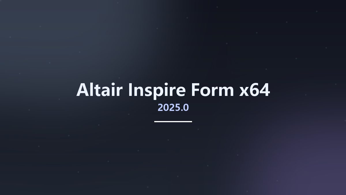 工程行业_Win64_Altair Inspire Form 2024.1 x64资源下载地址_百度网盘迅雷BT