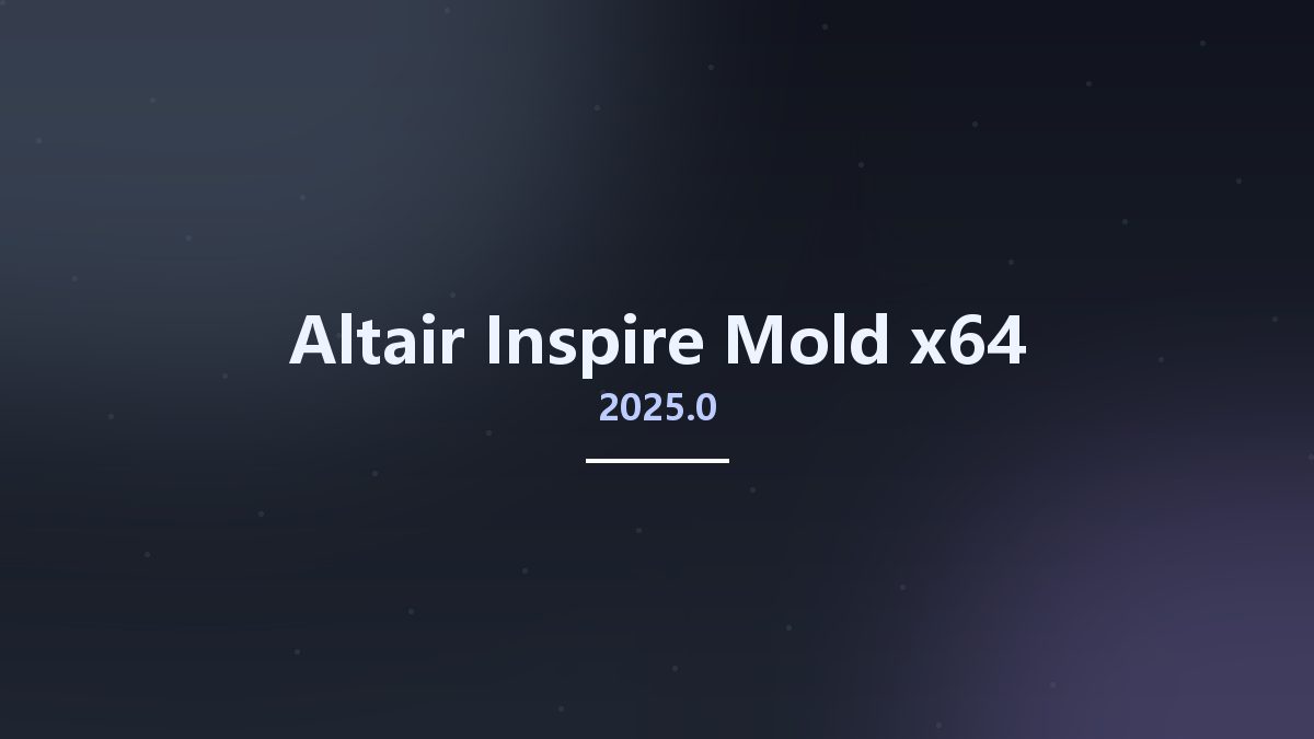 工程行业_Win64_Altair Inspire Mold 2024.1.1 x64资源下载地址_百度网盘迅雷BT
