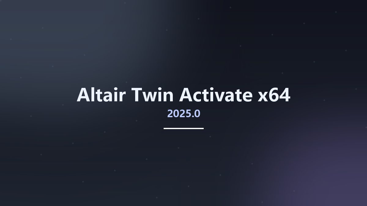 工程行业_Win64_Altair Twin Activate 2024.1 x64资源下载地址_百度网盘迅雷BT