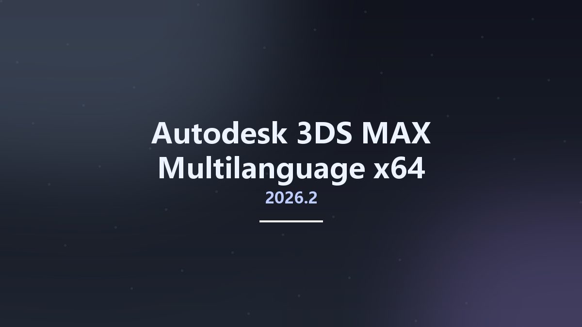 工程行业_Win64_Autodesk 3DS MAX 2025.3 Multilanguage x64资源下载地址_百度网盘迅雷BT