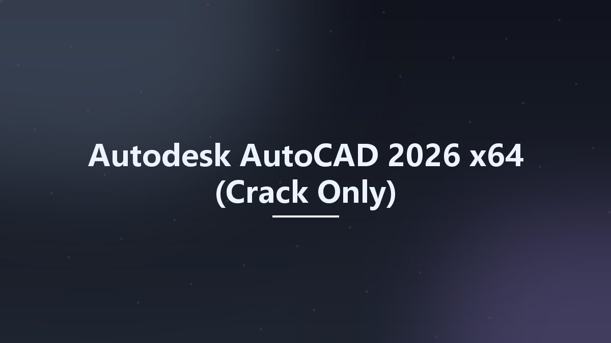 Autodesk AutoCAD 2026 x64 (Crack Only)资源下载地址_百度网盘迅雷BT