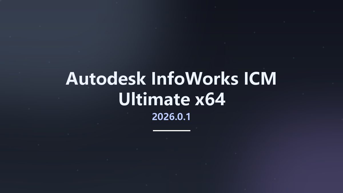 工程行业_Win64_Autodesk InfoWorks ICM 2023.0 Ultimate x64资源下载地址_百度网盘迅雷BT