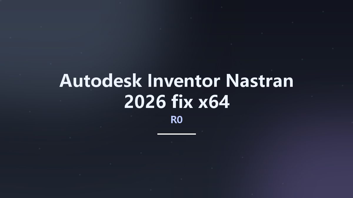 Autodesk Inventor Nastran 2026 R0 fix x64资源下载地址_百度网盘迅雷BT