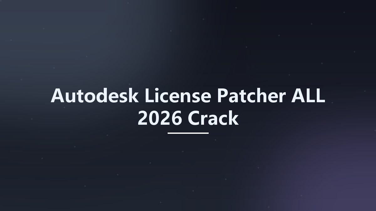 Autodesk License Patcher ALL 2026 Crack资源下载地址_百度网盘迅雷BT