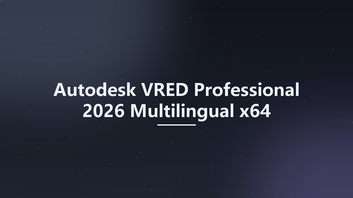Autodesk VRED Professional 2026 Multilingual x64资源下载地址_百度网盘迅雷BT