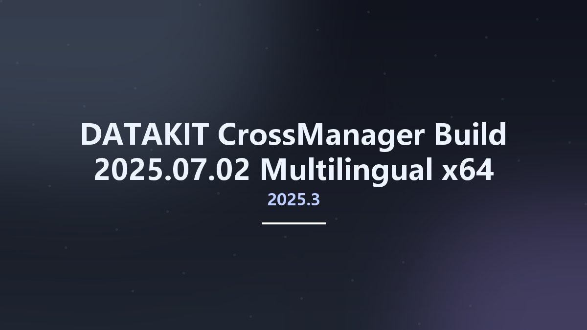 工程行业_Win64_DATAKIT CrossManager 2024.4 Build 2024.10.07 Multilingual x64资源下载地址_百度网盘迅雷BT
