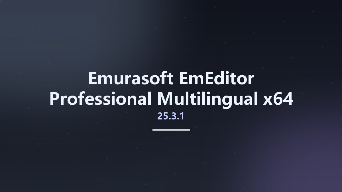 实用工具_Win32位_Emurasoft EmEditor Professional 24.1.2 Multilingual x86资源下载地址_百度网盘迅雷BT