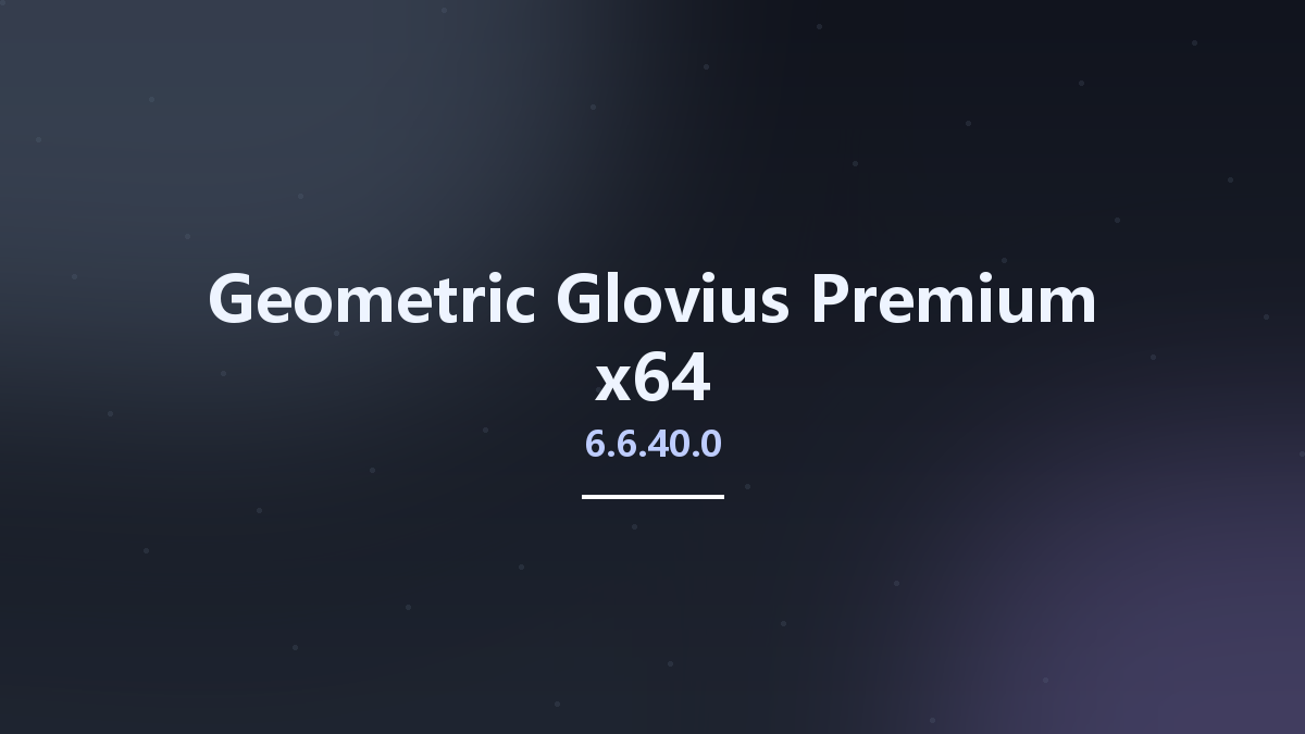 Geometric Glovius Premium 6.5.0.479 x64资源下载地址_百度网盘迅雷BT