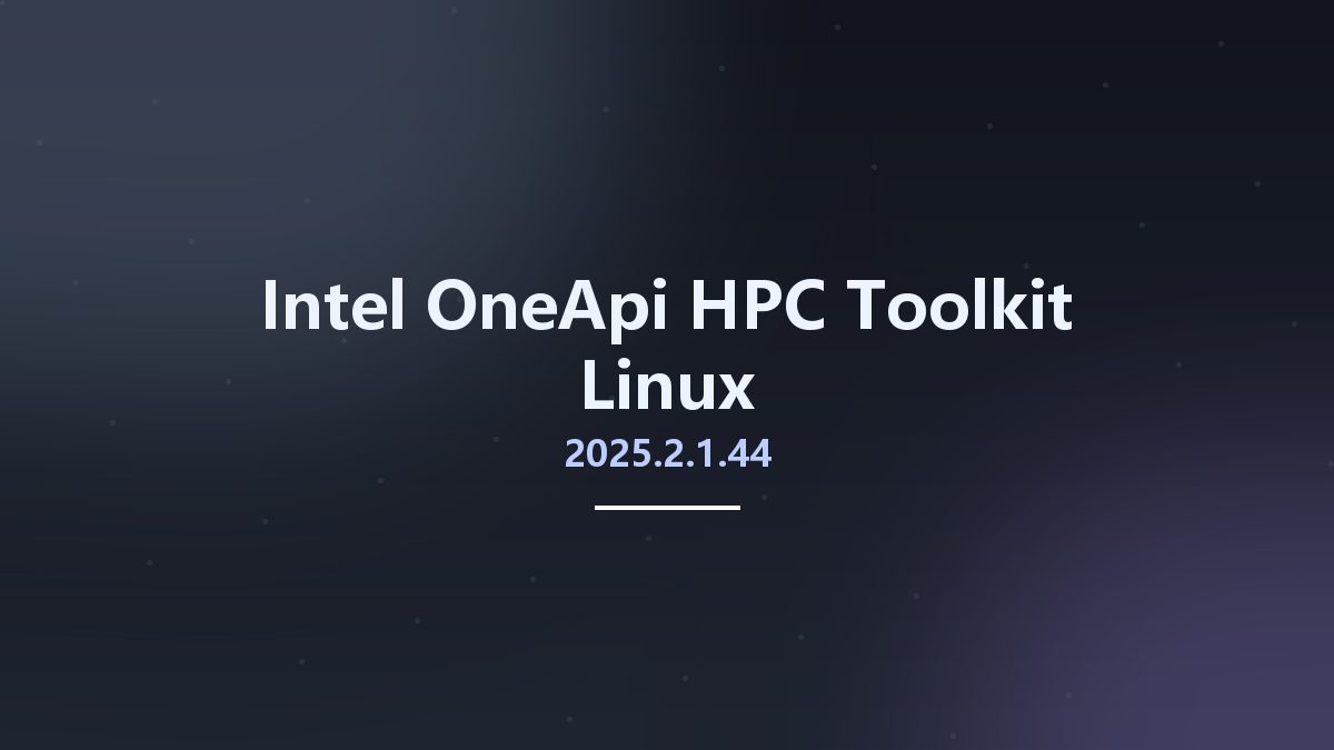 Intel OneApi HPC Toolkit 2025.2.0.575 Linux资源下载地址_百度网盘迅雷BT