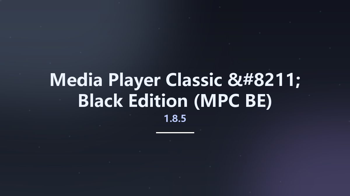 Media Player Classic – Black Edition (MPC-BE) 1.8.5 Multilingual x86资源下载地址_百度网盘迅雷BT
