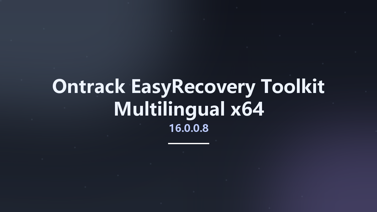 Ontrack EasyRecovery Toolkit 16.0.0.8 Multilingual x64资源下载地址_百度网盘迅雷BT