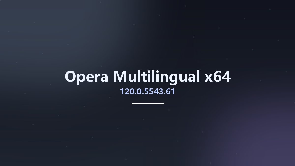 网络应用_Win64_Opera 95.0.4635.37 Multilingual x64资源下载地址_百度网盘迅雷BT