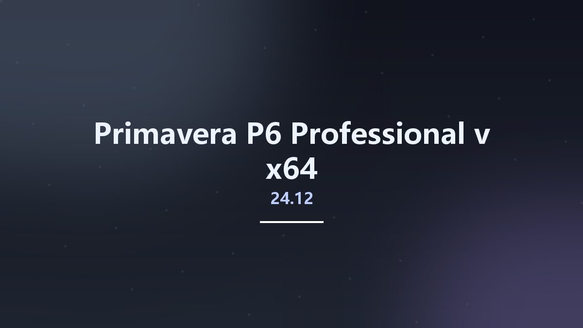 Primavera P6 Professional v23.12 x64资源下载地址_百度网盘迅雷BT