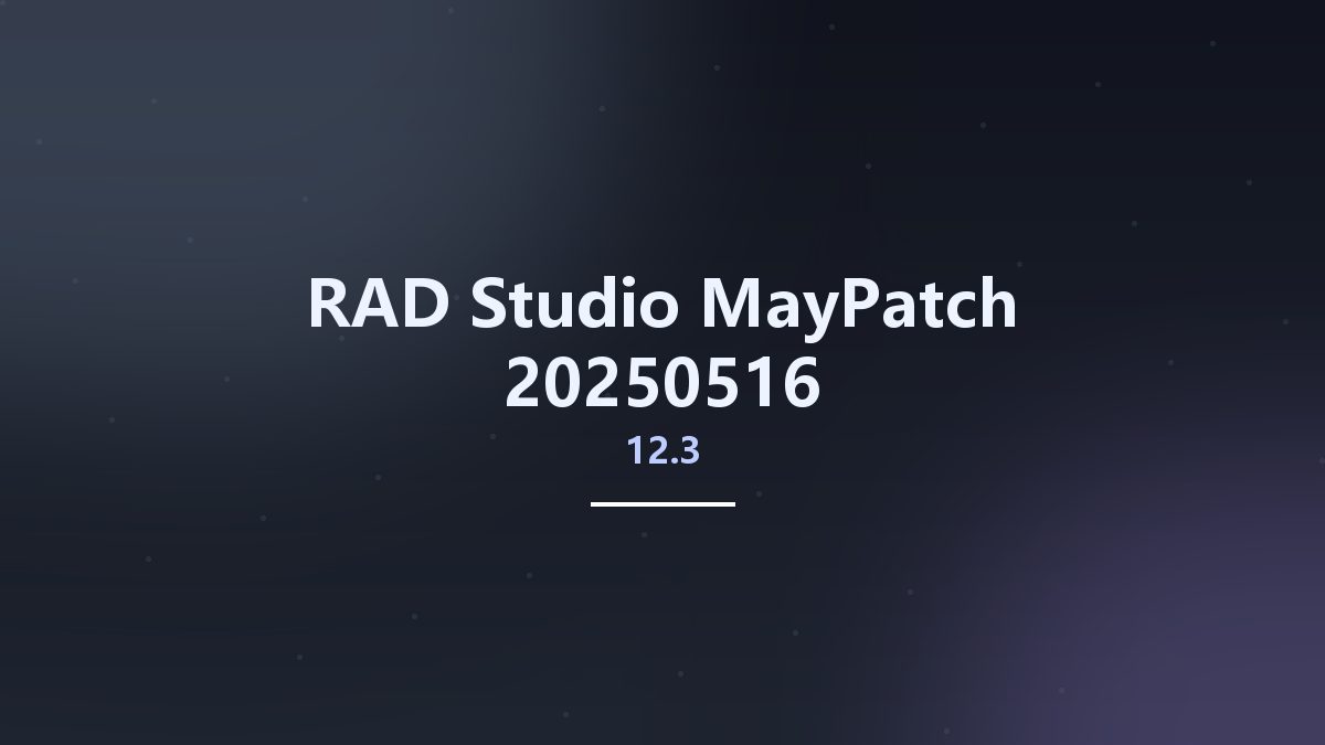 RAD Studio 12.3 MayPatch-20250516资源下载地址_百度网盘迅雷BT