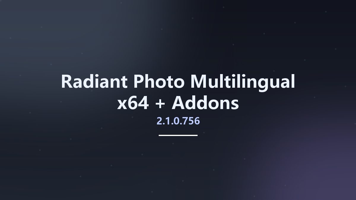 Radiant Photo 2.1.1.790 + Addons