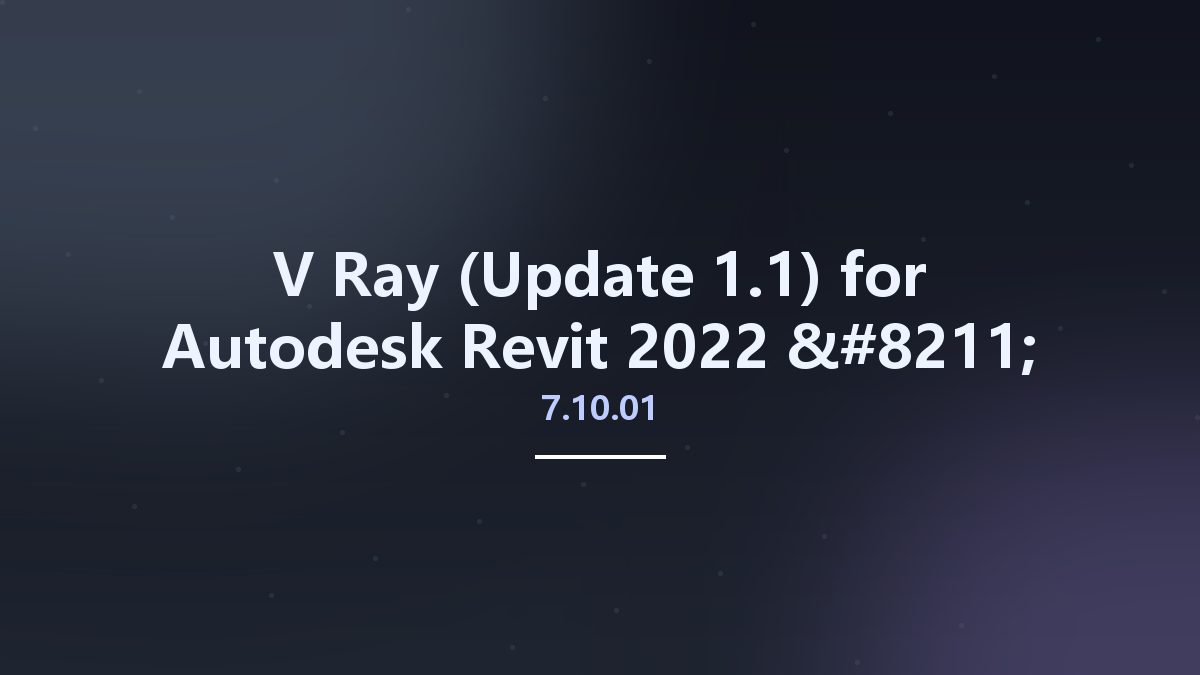 V-Ray 7.10.01 (Update 1.1) for Autodesk Revit 2022 – 2026 x64资源下载地址_百度网盘迅雷BT