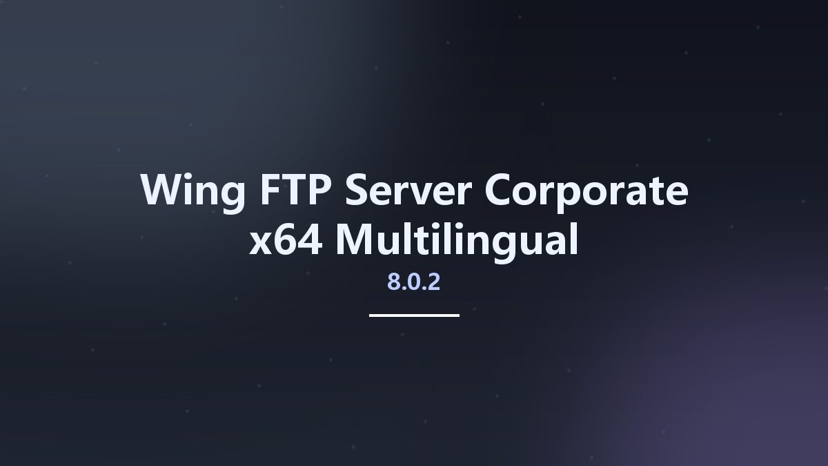 网络运维_Win64_Wing FTP Server Corporate 7.2.0 x64 Multilingual资源下载地址_百度网盘迅雷BT
